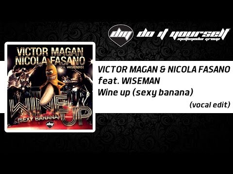 VICTOR MAGAN & NICOLA FASANO feat. WISEMAN - Wine up (sexy banana) [vocal edit]