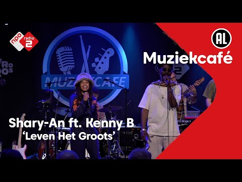 Shary-An ft. Kenny B - Leven Het Groots | NPO Radio 2