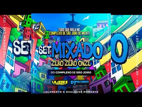 SETMIXADO 011 DO COMPLEXO DE SÃO JOÃO [[ DJ ULISSES COUTINHO E DJ MILTINHO ]]