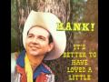 HANK THOMPSON - It's Better to Have Loved a Little