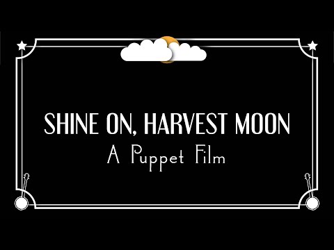 Shine On, Harvest Moon - Puppet Short Film with Music by Janet Klein