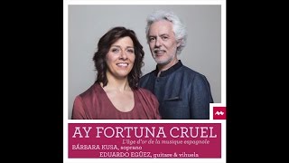 Bárbara KUSA & Eduardo EGÜEZ - Ay Fortuna Cruel, chants Renaissance et Baroque espagnols