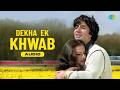 Dekha Ek Khwab Kishore Kumar Lata Mangeshkar Silsila Old Hindi Songs