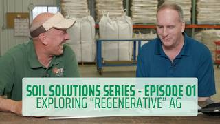 Soil Solutions Series | Ep. 01 | Exploring &quot;Regenerative&quot; Ag w/ Glen Rabenberg &amp; Dr. Thomas Dykstra