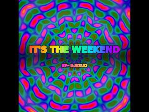 Its The Weekend By Djkujo Visualizer