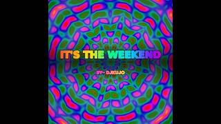 Its The Weekend by- DJKUJO visualizer