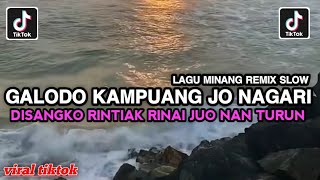 Download lagu GALODO KAMPUANG JO NAGARI REMIX SLOW FULL SONG || DULU MARAPI ALAH MAMBARI PASAN VIRAL TIKTOK 2026 mp3
