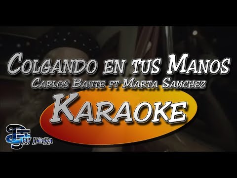 ♫ Karaoke Colgando en tus Manos - Carlos Baute Ft Marta Sanchez |Creado por Dj DEpRa| ♫