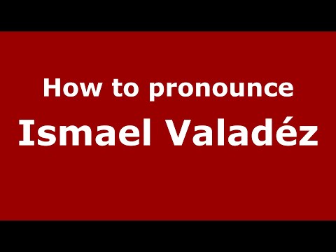 How to pronounce Ismael Valadéz (Mexico/Mexican Spanish) - PronounceNames.com