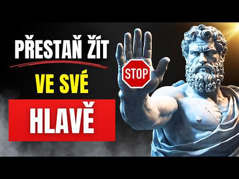 Když Konečně Přestaneš Žít ve Své Hlavě, Život se Opět Stane Klidným - Stoicismus