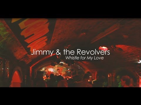 Jimmy & The Revolvers - Whistle For My Love (Official)