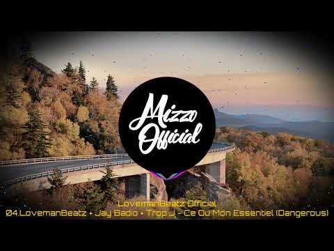 04.LovemanBeatz + Jay Badio + Trop J - Ce Ou Mon Essentiel (Dangerous)