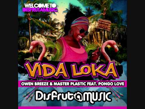 Owen Breeze & Master Plastic feat Pongo Love - Vida Loka
