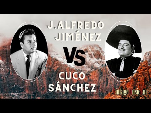 Jose Alfredo Jiménez Vs Cuco Sanchez - Grandes Versus de Antaño, Reyes de las Rancheras. Puro México