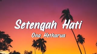 Download lagu Setengah Hati - Ona Hetharua (Lirik) Cover by Mario G Klau mp3