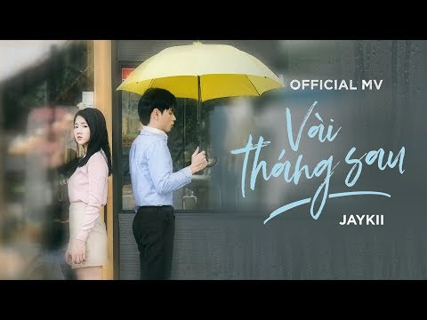 JayKii | VÀI THÁNG SAU (Official MV)  - Duration: 5:22.