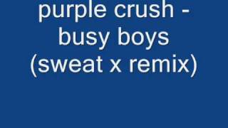 Purple Crush - Busy Boys (Sweat X Remix)