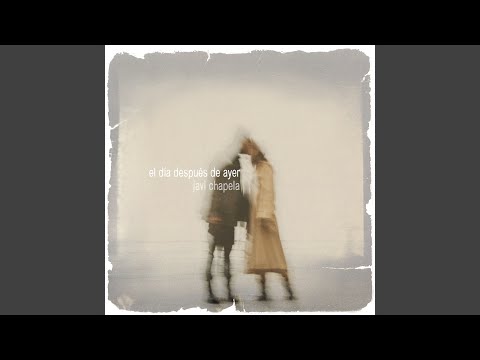 El Día Después De Ayer - Javi Chapela