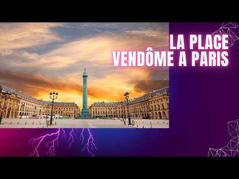 HISTORIA DE LA ELEGANTE PLACE VENDÔME DE PARÍS