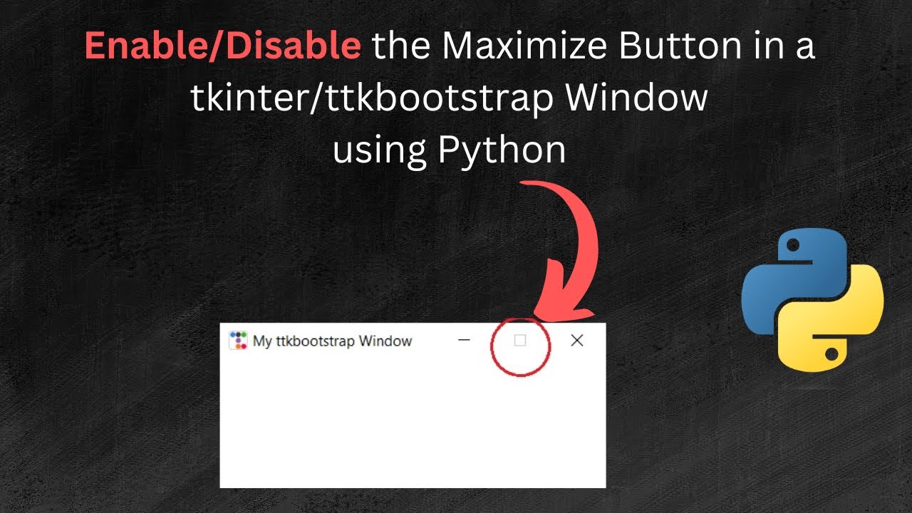 How to enable or disable the Maximize Button in a tkinter/ttkbootstrap Window using Python