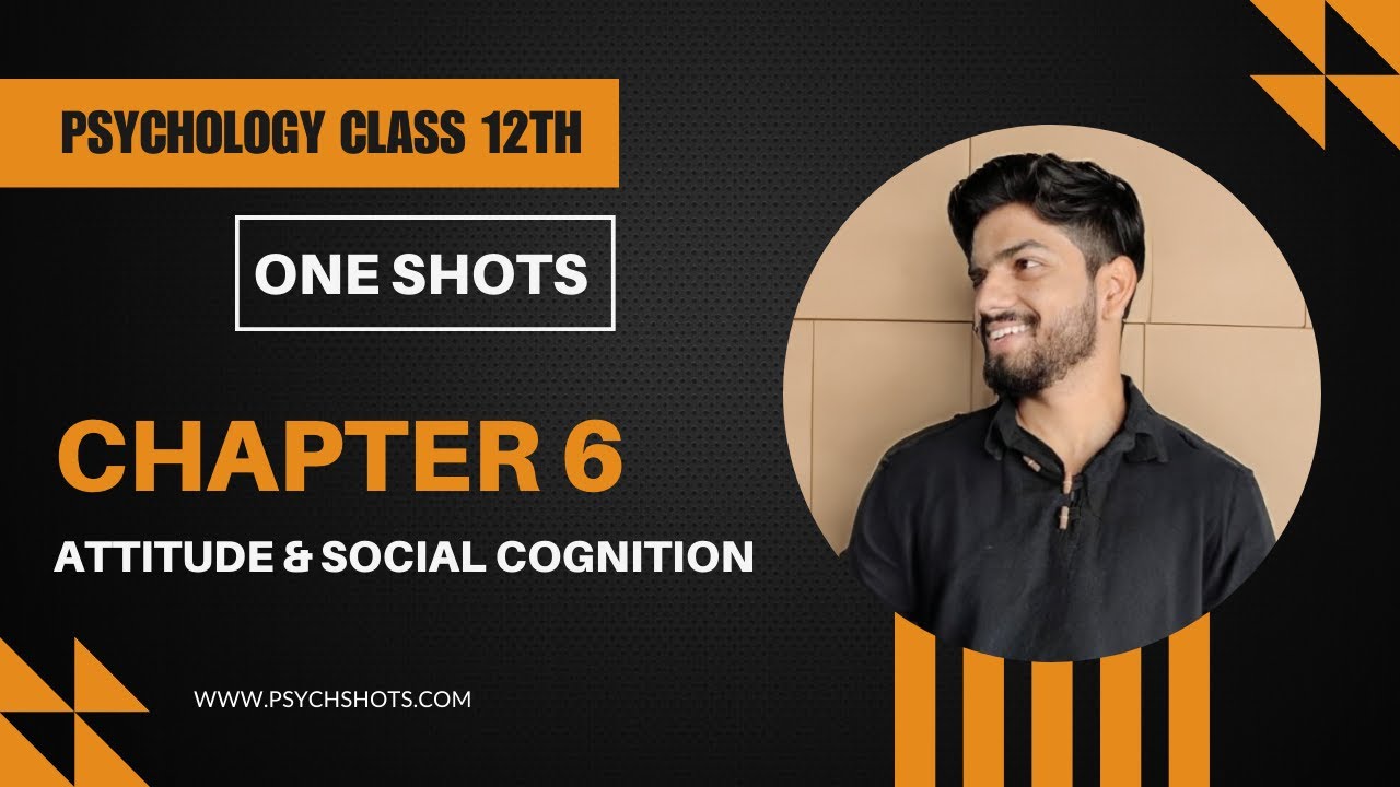 ONE SHOT | Chapter 6 Attitude and Social Cognition | Psychology Class 12 | Psych Shots