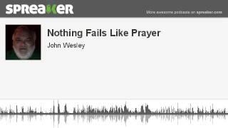 Nothing Fails Like Prayer (made with Spreaker)