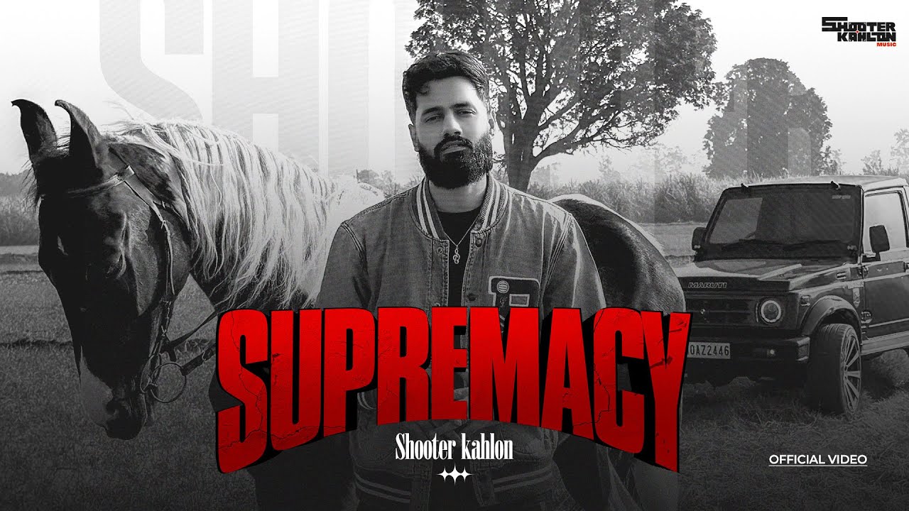 Supremacy Lyrics | Shooter Kahlon