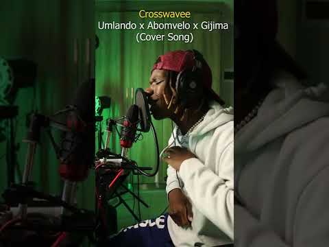 Crosswavee - Umlando x Abomvelo x Gijima (Cover Song)