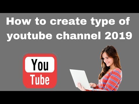 How to create type of youtube channel 2019
