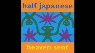Half Japanese - Heaven Sent