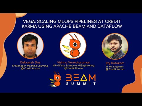 Beam Summit 2022 - Vega: Scaling MLOps Pipelines at Credit Karma using Apache Beam and Dataflow