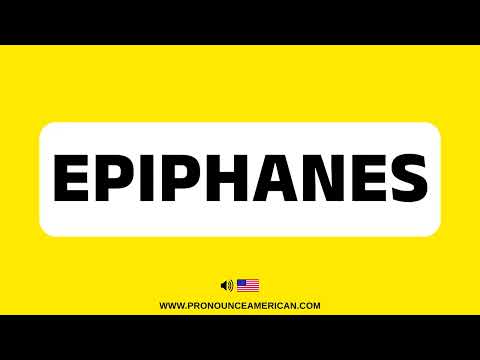 How to Pronounce EPIPHANES (Correctly)