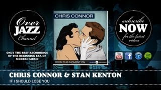 Chris Connor & Stan Kenton - If I Should Lose You (1953)