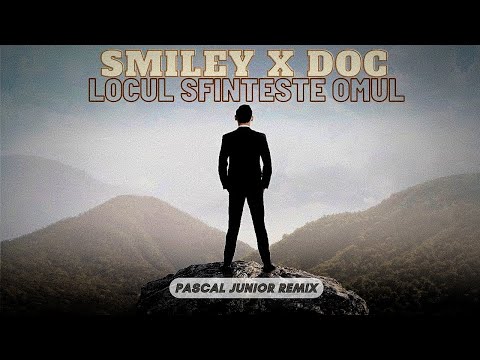 🎧Smiley x DOC - Locul Sfinteste Omul (Pascal Junior Remix)🎧