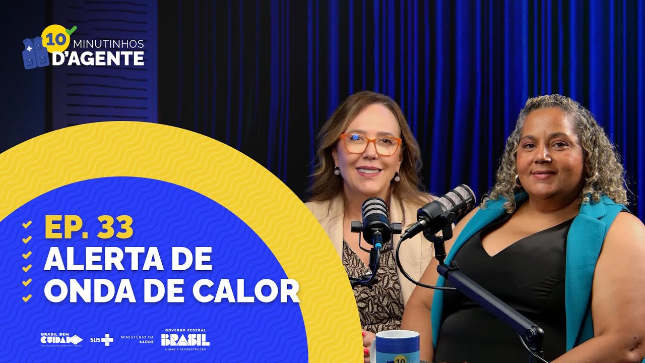 10 Minutinhos D’Agente - 33º Ep. Alerta de Onda de Calor