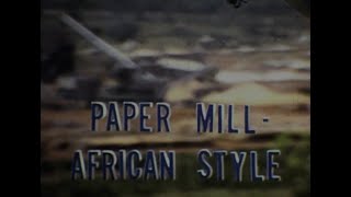 Paper Mill - African Style | 1970s DOCUFILM