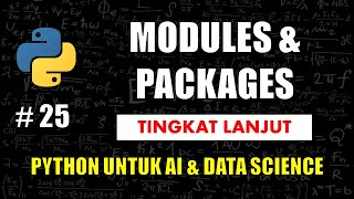 Modules dan Packages di Python #25 - Belajar Python Untuk AI &amp; Data Science
