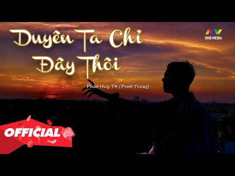 Duyên ta chỉ đây thôi - Phát Huy T4