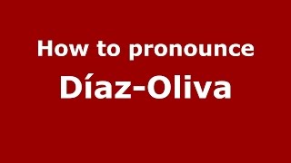 How to pronounce Díaz-Oliva