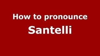 How to pronounce Santelli