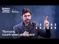 Romans Countrymen And Lovers Julius Caesar With Ben Whishaw