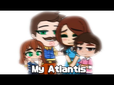 My Atlantis || Hello Neighbor || Gacha Meme