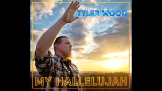 Tyler Wood My Hallelujah