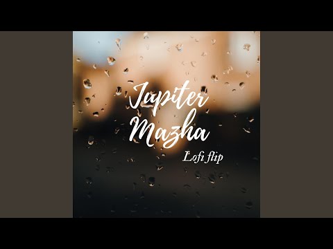 Jupiter Mazha (Lofi Flip) (feat. Sruthi)