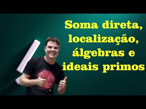 Noetherverso - 03: Soma direta, localização, álgebras e ideais primos no contexto noetheriano