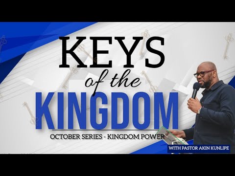 KEYS OF THE KINGDOM | OCTOBER SERIES - KINGDOM POWER