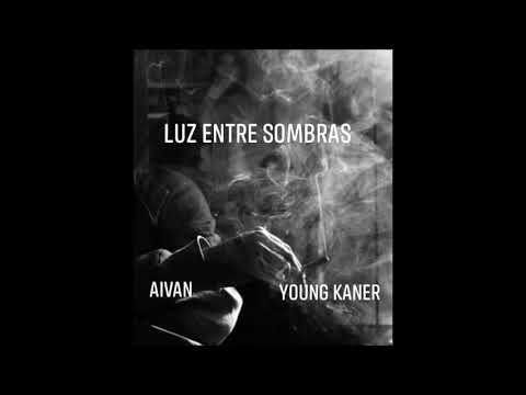 LUZ ENTRE SOMBRAS 💎💡- AIVAN X YOUNG KANER