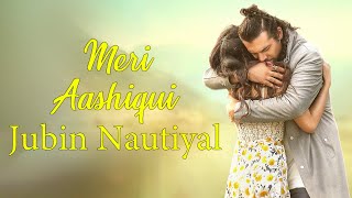 Download lagu Meri Aashiqui - Jubin Nautiyal | Hindi Romantic Songs 2024 | Best new hindi songs | mp3