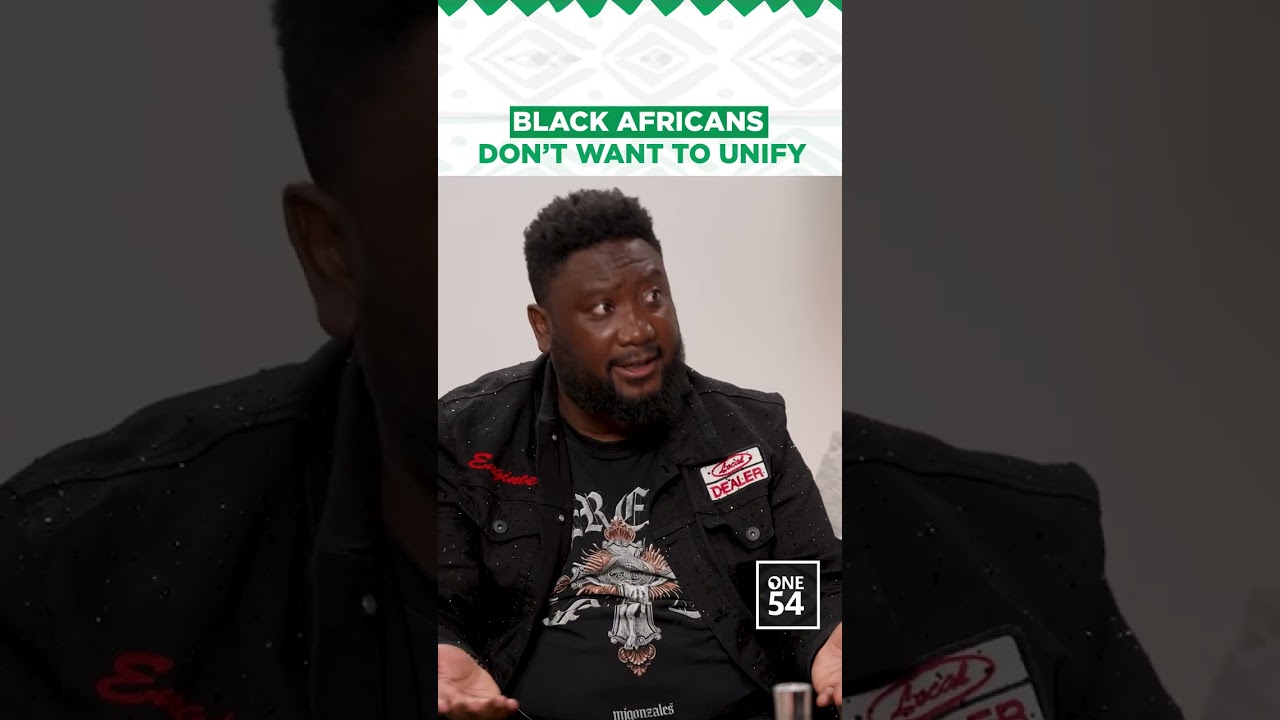 Black Africans Don't Want To Unify | One54 Podcast