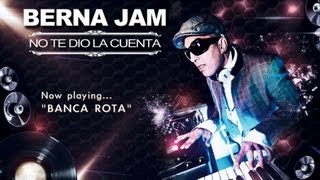 Berna Jam - Banca rota - No Te Dio La Cuenta